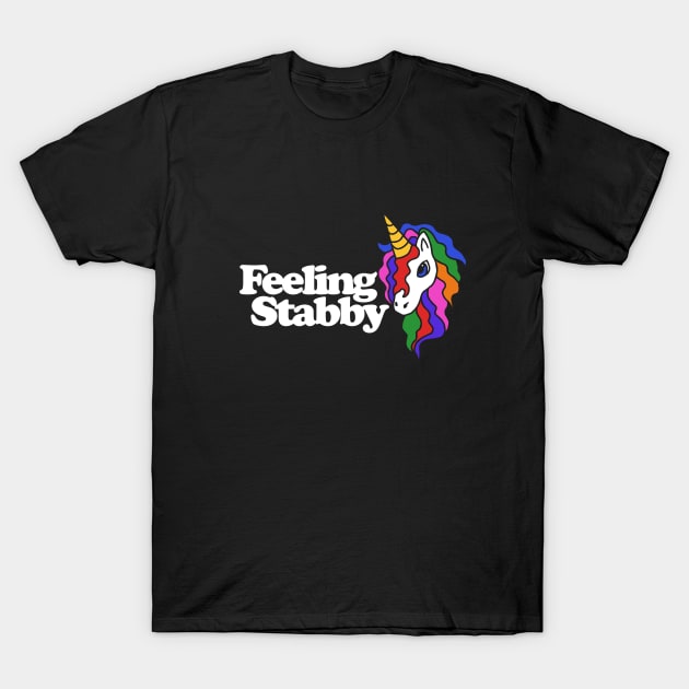 Feeling stabby unicorn T-Shirt by bubbsnugg